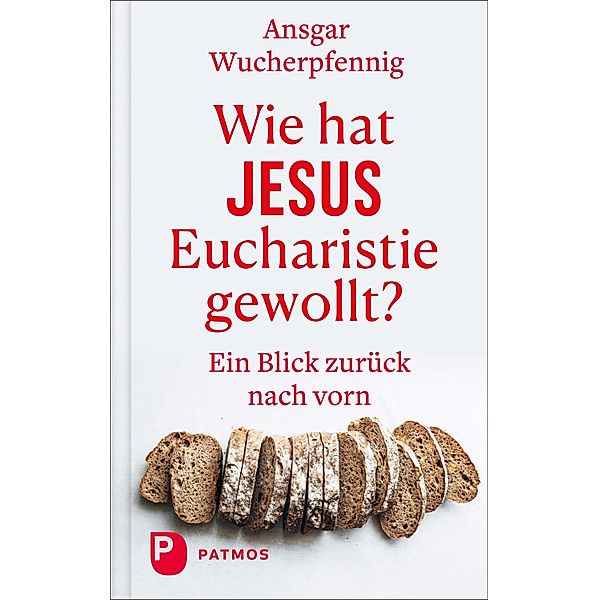 Wie hat Jesus Eucharistie gewollt?, Ansgar Wucherpfennig