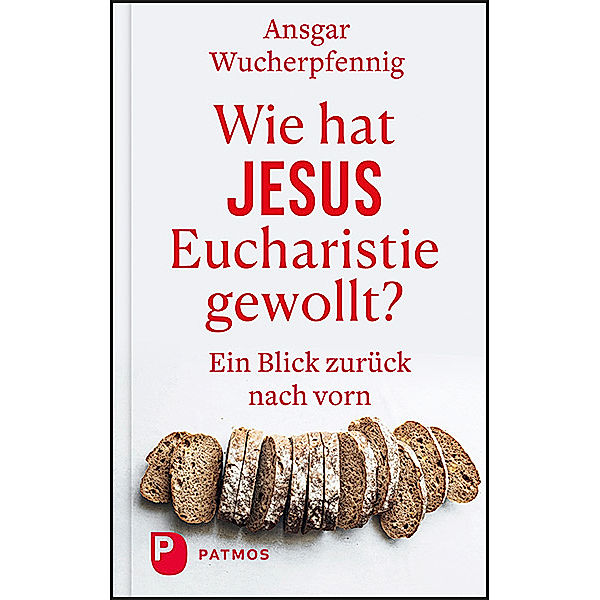 Wie hat Jesus Eucharistie gewollt?, Ansgar Wucherpfennig