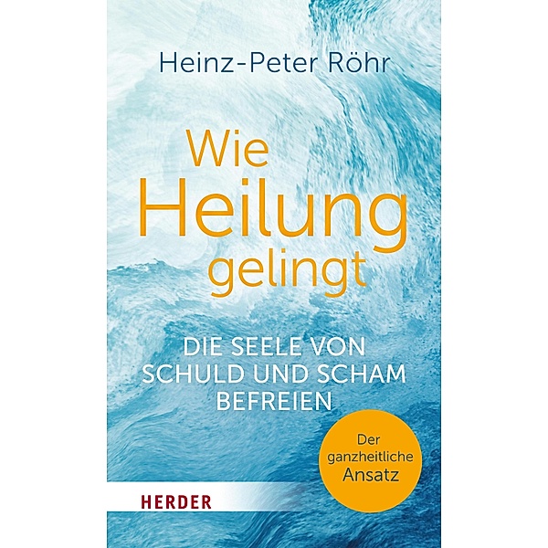 Wie Heilung gelingt, Heinz-Peter Röhr