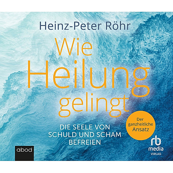 Wie Heilung gelingt,Audio-CD, MP3, Hans-Peter Röhr
