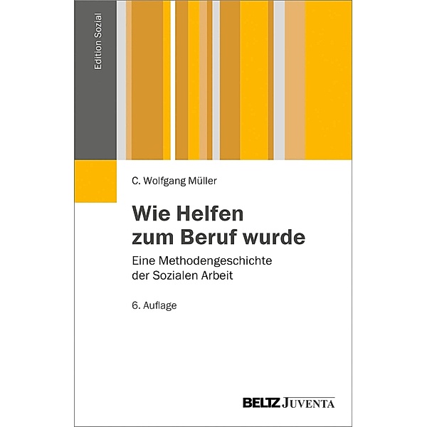 Wie Helfen zum Beruf wurde / Edition Sozial, C. Wolfgang Müller