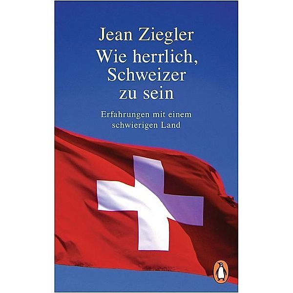 Wie herrlich, Schweizer zu sein, Jean Ziegler