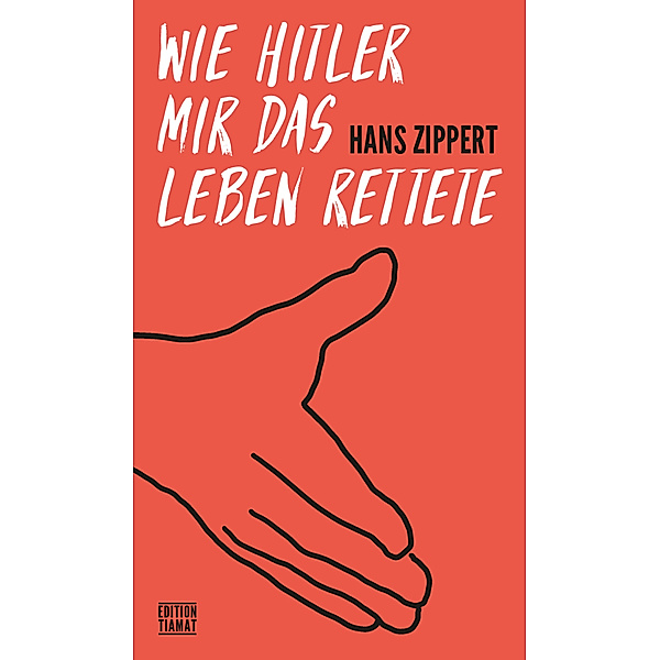 Wie Hitler mir das Leben rettete, Hans Zippert