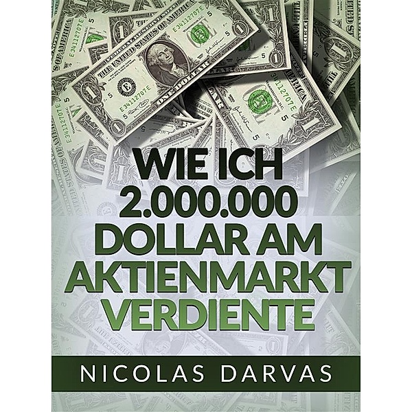 Wie ich 2.000.000 Dollar am Aktienmarkt verdiente (Übersetzt), Nicolas Darvas