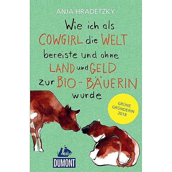 Wie ich als Cowgirl die Welt bereiste ... / DuMont Welt - Menschen - Reisen E-Book, Anja Hradetzky, Hans von der Hagen