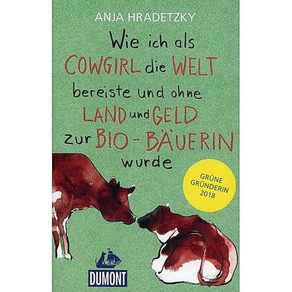 Wie ich als Cowgirl die Welt bereiste und ohne Land und Geld zur Bio-Bäuerin wurde, Anja Hradetzky, Hans von der Hagen