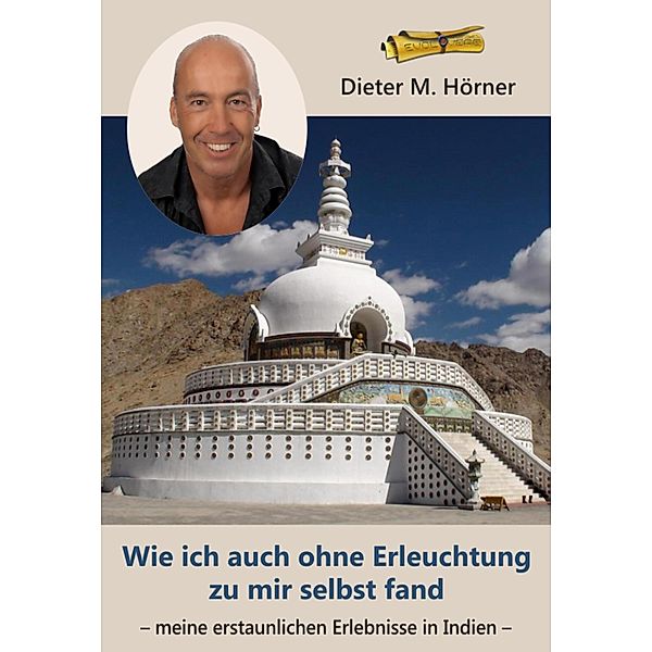 Wie ich auch ohne Erleuchtung zu mir selbst fand, Dieter M. Hörner