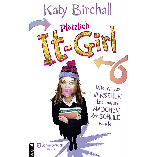 Wie ich aus Versehen das coolste Mädchen der Schule wurde / Plötzlich It-Girl Bd.1, Katy Birchall