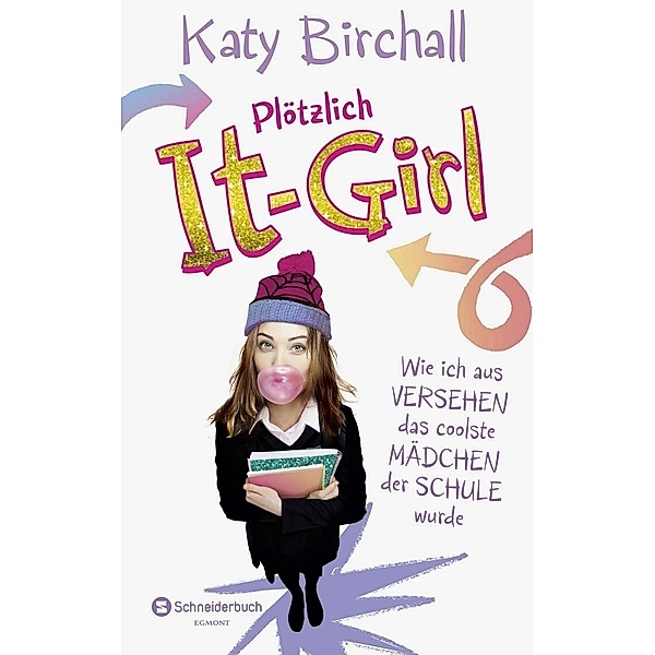 Wie ich aus Versehen das coolste Mädchen der Schule wurde / Plötzlich It-Girl Bd.1, Katy Birchall