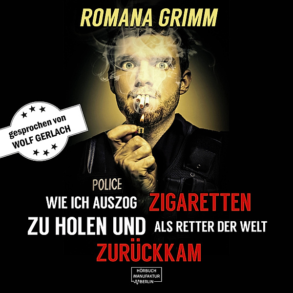 Wie ich auszog Zigaretten zu holen und als Retter der Welt zurückkam, Romana Grimm