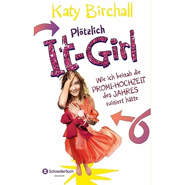Wie ich beinah die Promi-Hochzeit des Jahres ruiniert hätte / Plötzlich It-Girl Bd.3, Katy Birchall