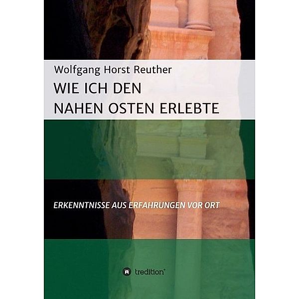 Wie ich den Nahen Osten erlebte, Wolfgang Horst Reuther