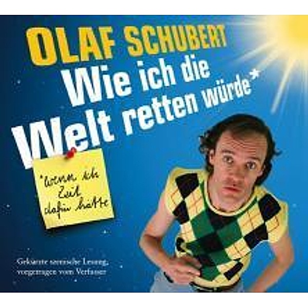 Wie ich die Welt retten würde, wenn ich die Zeit dafür hätte, 2 Audio-CDs, Olaf Schubert