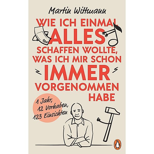 Wie ich einmal alles schaffen wollte, was ich mir schon immer vorgenommen habe, Martin Wittmann