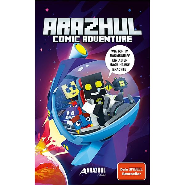 Wie ich im Raumschiff ein Alien nach Hause brachte / Ein Arazhul-Comic-Adventure Bd.6, Arazhul, Roman Fink, Patrick Wirbeleit