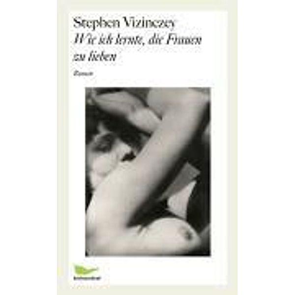 Wie ich lernte, die Frauen zu lieben, Stephen Vizinczey