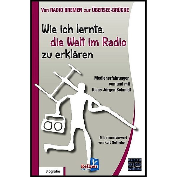 Wie ich lernte, die Welt im Radio zu erklären, Klaus Jürgen Schmidt