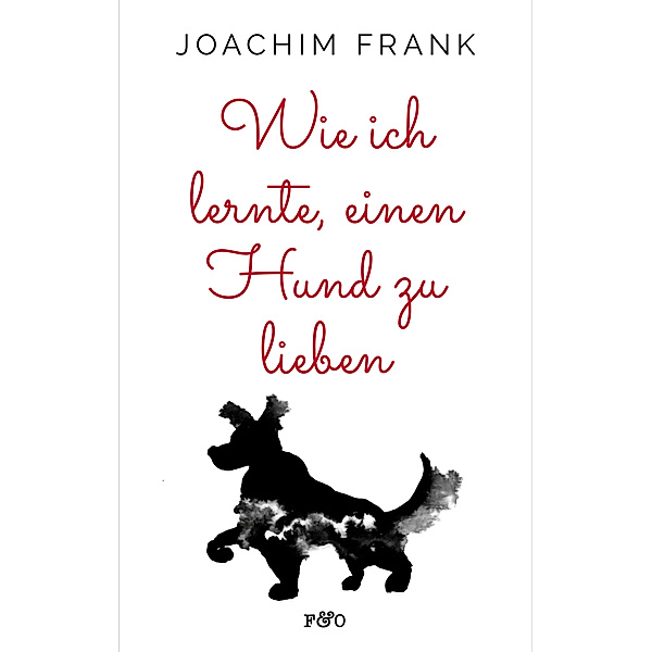 Wie ich lernte, einen Hund zu lieben, Joachim Frank
