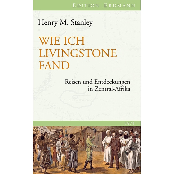 Wie ich Livingstone fand / Edition Erdmann, Henry M. Stanley