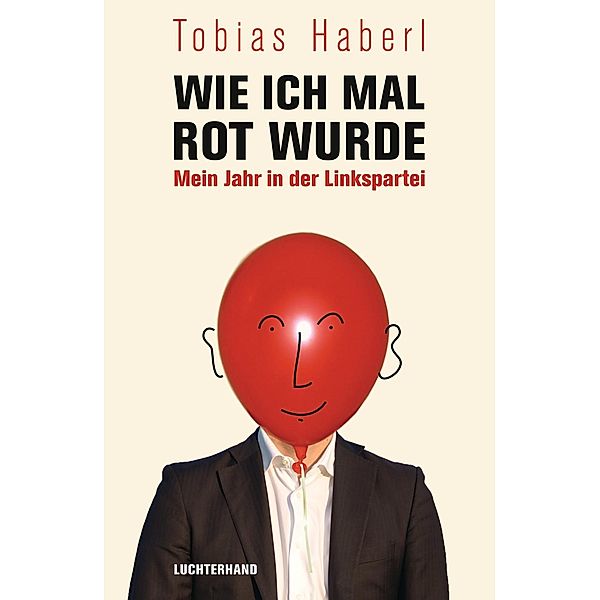 Wie ich mal rot wurde, Tobias Haberl