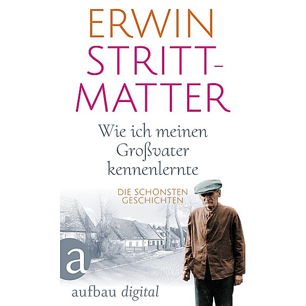 Wie ich meinen Grossvater kennenlernte, Erwin Strittmatter