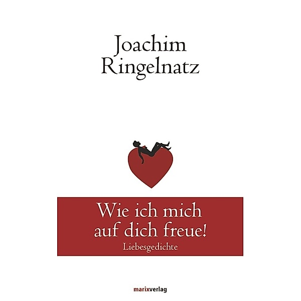 Wie ich mich auf dich freue!, Joachim Ringelnatz