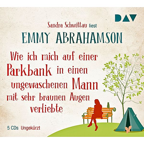 Wie ich mich auf einer Parkbank in einen ungewaschenen Mann mit sehr braunen Augen verliebte,5 Audio-CDs, Emmy Abrahamson