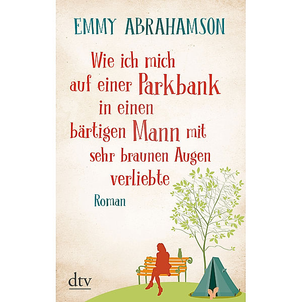 Wie ich mich auf einer Parkbank in einen bärtigen Mann mit sehr braunen Augen verliebte, Emmy Abrahamson