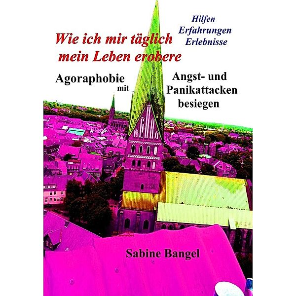 Wie ich mir täglich mein Leben erobere, Sabine Bangel