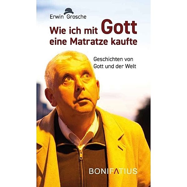 Wie ich mit Gott eine Matratze kaufte, Erwin Grosche