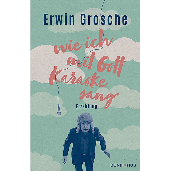 Wie ich mit Gott Karaoke sang, Erwin Grosche