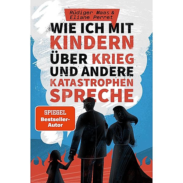 Wie ich mit Kindern über den Krieg und andere Katastrophen spreche, Rüdiger Maas, Eliane Perret