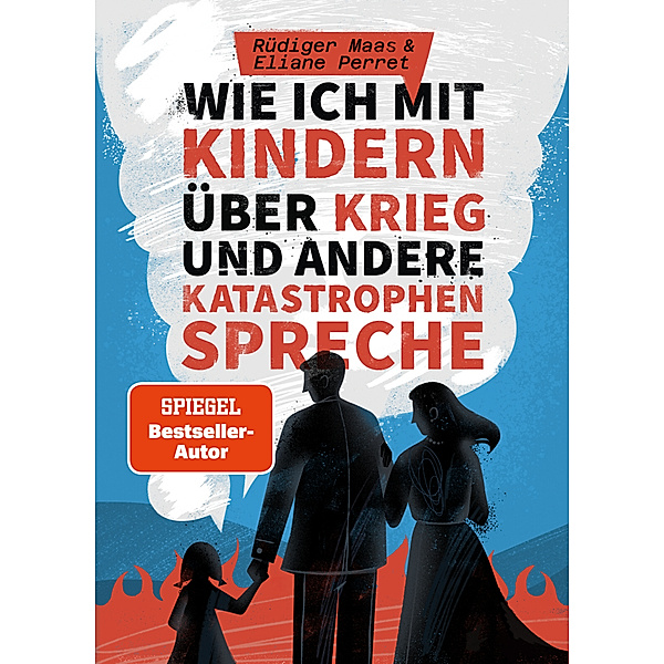 Wie ich mit Kindern über Krieg und andere Katastrophen spreche, Rüdiger Maas, Eliane Perret