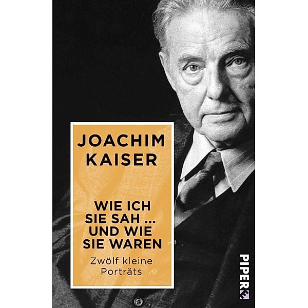 Wie ich sie sah ... und wie sie waren, Joachim Kaiser