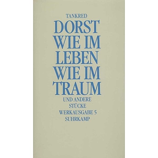 Wie im Leben Wie im Traum und andere Stücke, Tankred Dorst