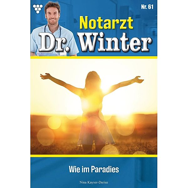 Wie im Paradies / Notarzt Dr. Winter Bd.61, Nina Kayser-Darius