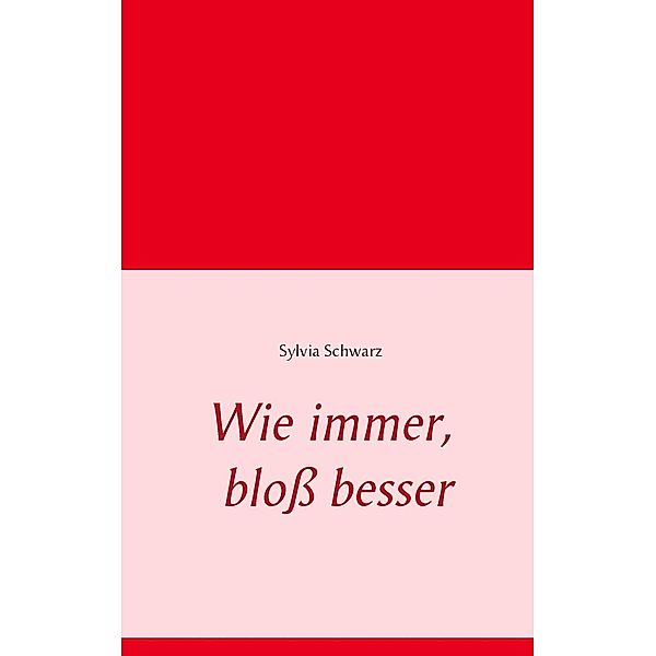 Wie immer, bloss besser, Sylvia schwarz