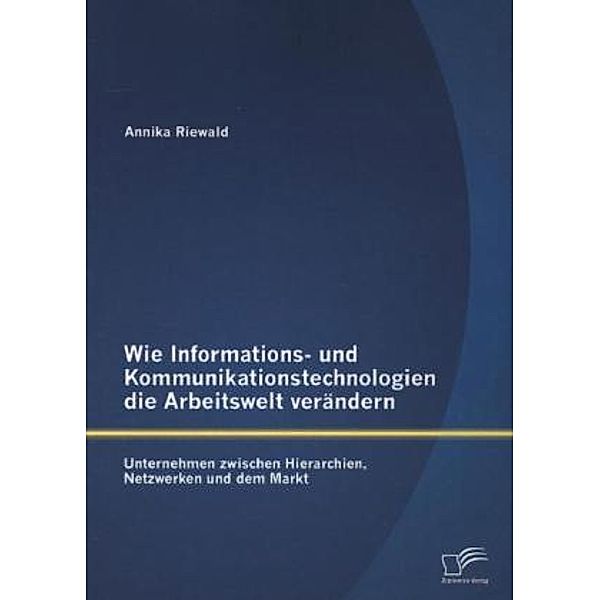 Wie Informations- und Kommunikationstechnologien die Arbeitswelt verändern, Annika Riewald