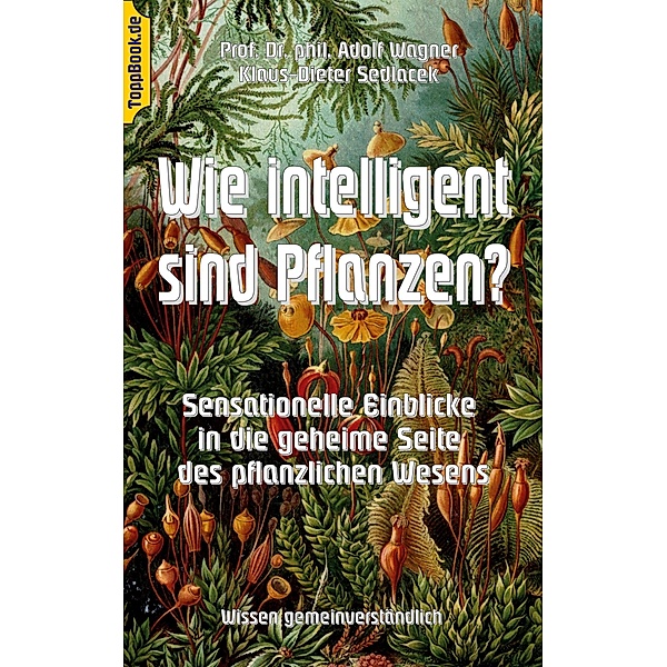 Wie intelligent sind Pflanzen?, Adolf Wagner