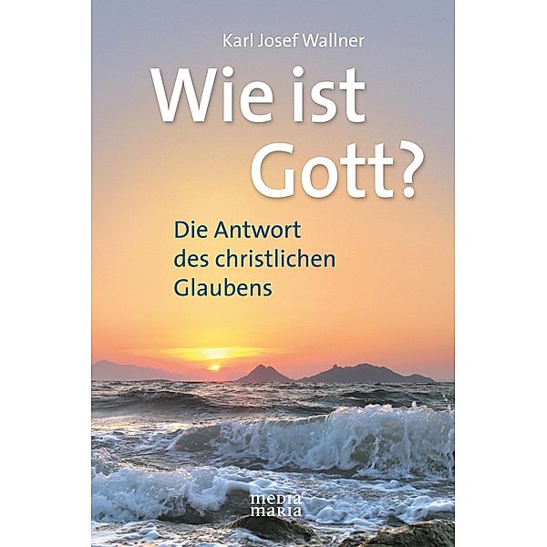 Wie ist Gott?, Karl Josef Wallner