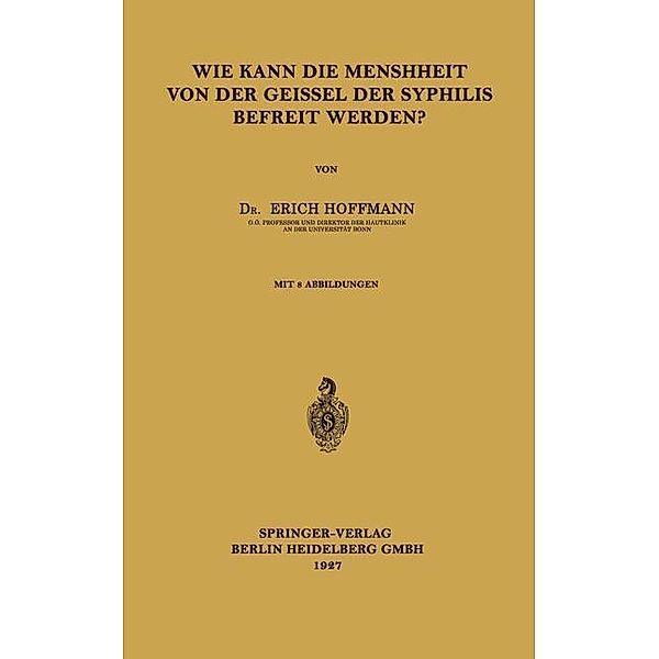 Wie Kann die Menschheit von der Geissel der Syphilis Befreit Werden?, Erich Hoffmann