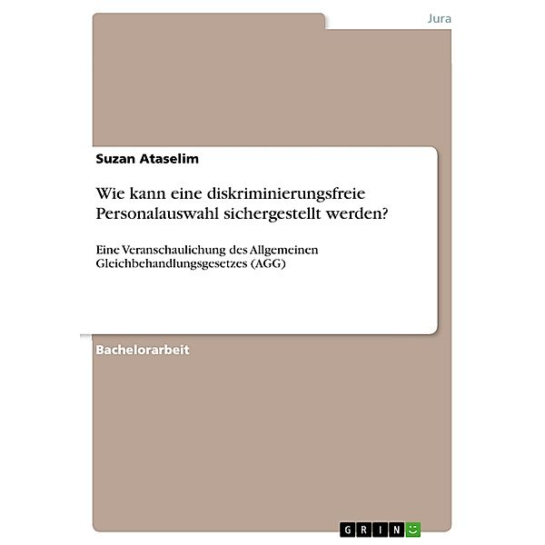 Wie kann eine diskriminierungsfreie Personalauswahl sichergestellt werden?, Suzan Ataselim