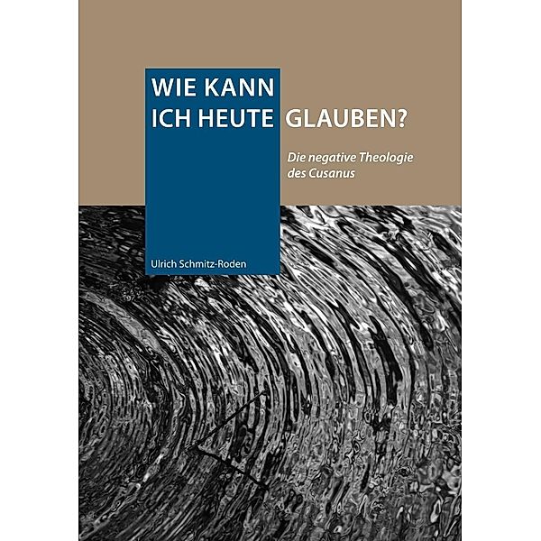 Wie kann ich heute glauben?, Ulrich Schmitz-Roden