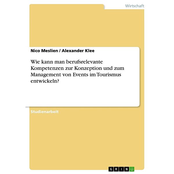 Wie kann man berufsrelevante Kompetenzen zur Konzeption und zum Management von Events im Tourismus entwickeln?, Nico Meslien, Alexander Klee