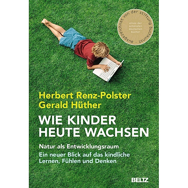 Wie Kinder heute wachsen, Herbert Renz-Polster, Gerald Hüther