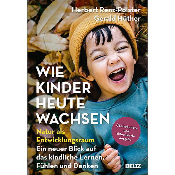 Wie Kinder heute wachsen, Herbert Renz-Polster, Gerald Hüther