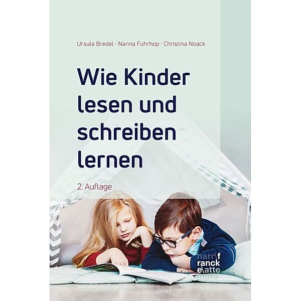 Wie Kinder lesen und schreiben lernen, Ursula Bredel, Nanna Fuhrhop, Christina Noack