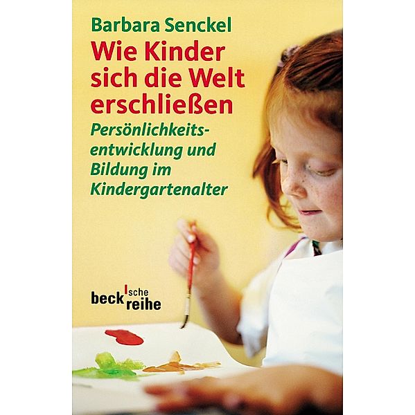 Wie Kinder sich die Welt erschließen / Beck'sche Reihe Bd.1578, Barbara Senckel