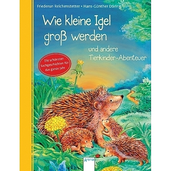 Wie kleine Igel groß werden und andere Tierkinder-Abenteuer, Friederun Reichenstetter, Hans-Günther Döring