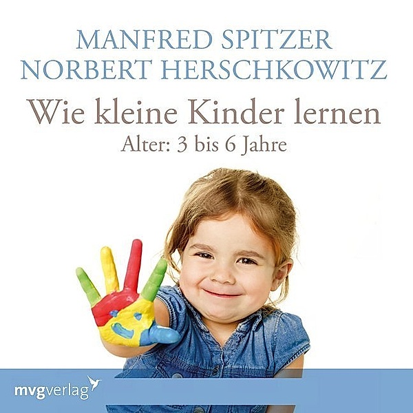Wie kleine Kinder lernen - von 3-6 Jahren,1 Audio-CD, Manfred Spitzer, Norbert Herschkowitz